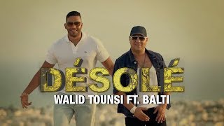 Walid Tounssi Ft Balti  Désolé EXCLUSIVE  وليد التونسي فيت بلطي  ديزولي فيديو كليب حصري [upl. by Ehttam913]