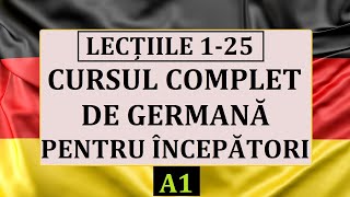 Invata Germana  Curs complet de limba germană pentru înccepători A1  Toate lecțiile de la 1 la 25 [upl. by Ahcarb34]