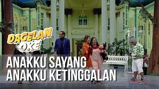 Dagelan OK  Anakku Sayang Anakku Ketinggalan 21 Maret 2019 [upl. by Erdne253]