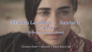 Mathieu Lamboley  Sunrise Is On You Sisters In Arms slowed down  reverb  bass boosted [upl. by Christyna]