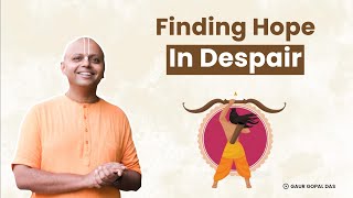 Finding Hope In Despair  Ramayan  GaurGopalDas [upl. by Assenyl]