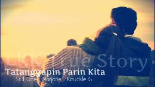 Tatanggapin Parin Kita  Still One  Marjorie  Knuckle G  LKK TrueStory [upl. by Raynold]