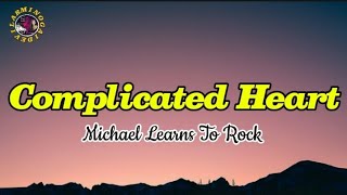 Complicated Heart Michael Learns To RockLyrics [upl. by Hoffert794]