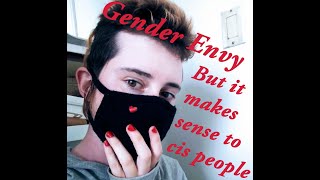 Can Cis People Experience Gender Envy  from a nonbinary transgender perspective [upl. by Glori952]