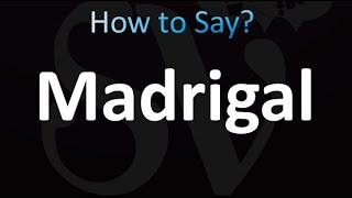 How to Pronounce Madrigal correctly [upl. by Ailefo]