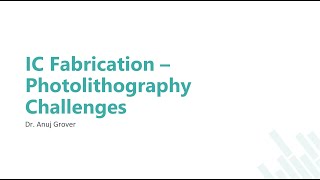 IC Fabrication  Photolithography challenges [upl. by Anelys]