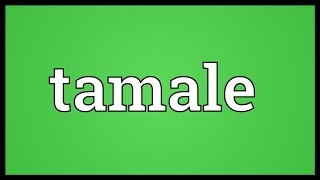 Tamale Meaning [upl. by Inahc]