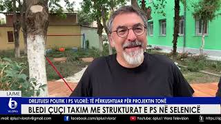 Bledi Cuci takim me strukturat e PS në Selenicë  quotTë përkushtuar për projektin tonëquot [upl. by Fenny]