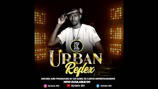 URBAN REFLEX DEEJAY KARIC 254 MIX 2024 [upl. by Silyhp]