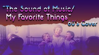 The Sound of Music amp My Favorite Things  80s Cover [upl. by Seuqirdor]