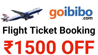 Goibibo Flight Ticket Booking Offer ₹1500 OFF Domestic Flight [upl. by Eceer]