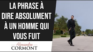 Dites ça à un homme qui vous fuit [upl. by Anelleh]