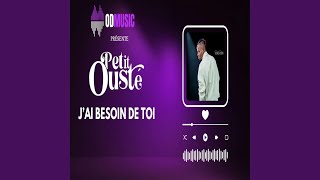 Jai besoin de toi  Petit Ousté [upl. by Ajnos]