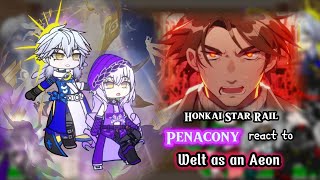 Honkai Star Rail react to Welt as an Aeon  Penacony  Gacha Reaction [upl. by Vergos]