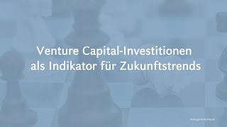 Venture Capital Investitionen als Indikator für Zukunftstrends [upl. by Llerrom]