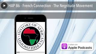 HAP 86  French Connection  The Negritude Movement [upl. by Kleinstein]