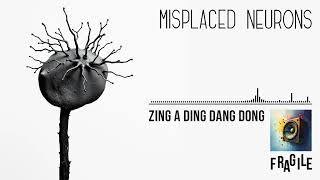 Zing a Ding Dang Dong Official Audio misplaced neurons  Fragile Album [upl. by Nahij169]