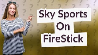 Can you get Sky Sports on the FireStick [upl. by Askwith]