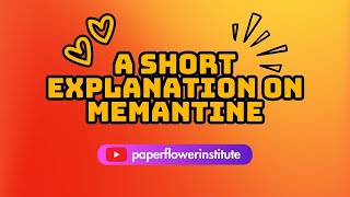 A short explanation on MEMANTINE  Paperflower Institute  Maria Ingalla DNP [upl. by Alenas]