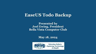 EaseUS Todo Backup Joel Ewing  APCUG 51824 Saturday Safari [upl. by Carce]