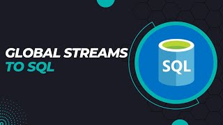 Global Streams to SQL [upl. by Landrum]