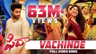 Vachinde Full Video Song  Fidaa Video Songs  Varun Tej Sai Pallavi  Sekhar Kammula  Dil Raju [upl. by Jat]