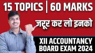 15 Topics  60 Marks in Class 12 Accounts Board exam 2024  MUST DO Questions before Board Exam [upl. by Hendricks]