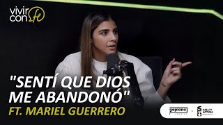 “Sentí que Dios me abandonó”  Ft Mariel Guerrero [upl. by Nomrej]