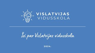 Īsumā par VisLatvijas vidusskolu [upl. by Tonie]