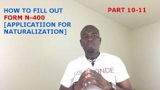 HOW TO FILL OUT FORM N400 APPLICATION FOR NATURALIZATION PART 10  11 [upl. by Attaynik]