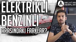 Benzinli ve Elektrikli Arabalar Arasındaki Farklar Nedir [upl. by Elauqsap]