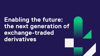 Introducing the next generation of exchangetraded derivatives [upl. by Ahsimac]