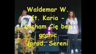 Waldemar W ft Karia  Kocham Cię bez granic prod Serenity [upl. by Chien]