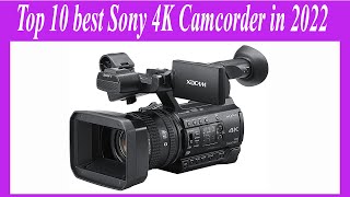 Top 10 best Sony 4K Camcorder in 2022 [upl. by Dorweiler]