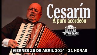 Cesarín  quotA Puro Acordeónquot  TEATRO DANTE 2014 [upl. by Leigha]