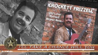 Crockett Frizzell  Ill Tke A Chance Will You 2003 [upl. by Ynwat]