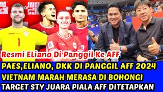 RESMI ELIANO DKK DI PANGGIL AFF •VIETNAM MARAH MERASA DIBOHONGI TARGET STY JUARA DITETAPKAN [upl. by Seidule]