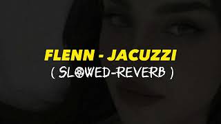 Flenn  Jacuzzi  SLOWEDREVERB  By Punch Hd [upl. by Gabriellia]