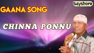 Chinna Ponnu  Gaana Song  Bayshore [upl. by Aneen]