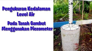 Pengukuran Level Air Menggunakan Piezometer Di Perkebunan Kelapa Sawit  Planter Hebat [upl. by Gnoht]