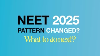 NEET 2025 MAJOR UPDATE  PATTERN CHANGED  What to do next [upl. by Gone]