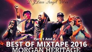 Best Of Morgan Heritage Mixtape Part1 amp 2 By DJLass Angel Vibes June 2016 [upl. by Adnoyek]