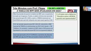 3MIN com Pegas Ed nº 637  A TABELA DO IRPF SERÁ AJUSTADA CORRIGIDA EM 2025 [upl. by Leuqar]