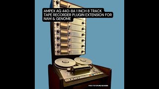 Ampex AG 4408A 1 Inch 8 Track Tape Recorder Plugin Extension For NAM and GENOME demo video nam [upl. by Godewyn]