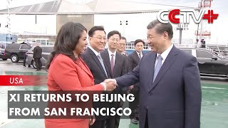 Xi Returns to Beijing from San Francisco [upl. by Aihcats]