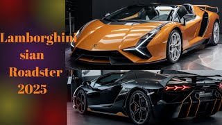 Lamborghini Sian Roadster 2025 Ultimate Supercar Experience [upl. by Mathilde]