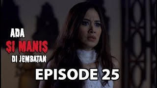 Membebaskan Manis  Ada Si Manis Di Jembatan Episode 25 Part 3 [upl. by Cosimo]