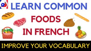 Learn 60 common foods in French Improve your vocabulary [upl. by Nnylrefinnej]