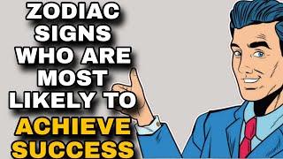 Zodiac Signs Who Are Most Likely To Achieve Success [upl. by Esalb918]