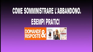 Come somministrare labbandono  Esempi pratici [upl. by Ocisnarf]